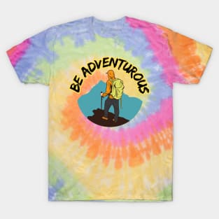 Be adventurous T-Shirt